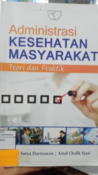 Image of Administrasi Kesehatan Masyarakat: Teori dan Praktik